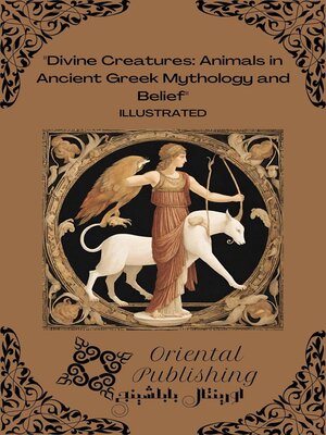 cover image of Divine Creatures Animals in Ancient Greek Mythology and Belief